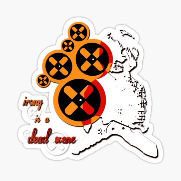 Irony Is A Dead Scene Sticker