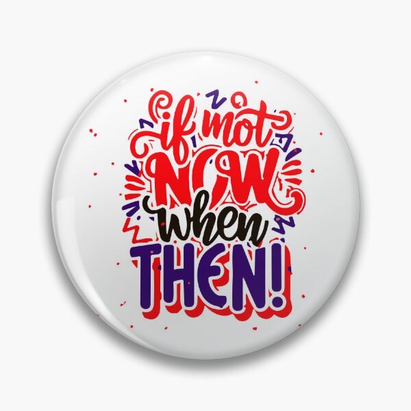 Item preview, If Not Now, When Then | Inspiring Motivational Quote Design designed and sold by Hauntingly Cute.