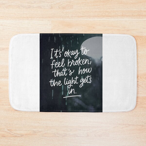 Item preview, Its okey to feel broken; thats how the light gets in designed and sold by TheGraphicaLab.