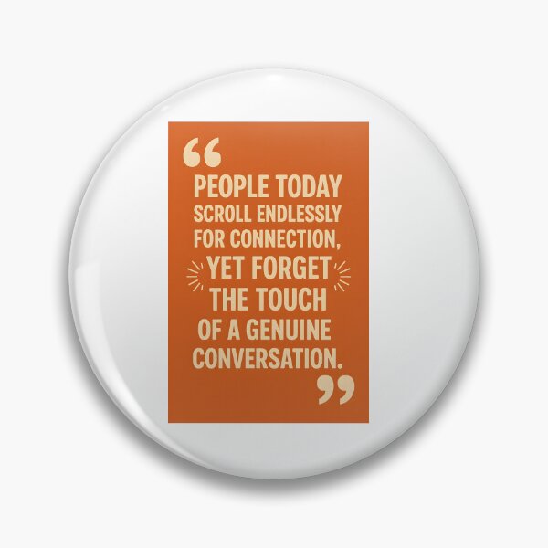 Item preview, “People today scroll endlessly for connection, yet forget the touch of a genuine conversation.” designed and sold by TheGraphicaLab.