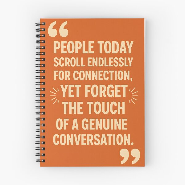 Item preview, “People today scroll endlessly for connection, yet forget the touch of a genuine conversation.” designed and sold by TheGraphicaLab.