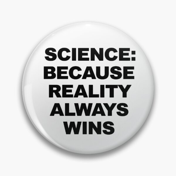 Item preview, Science: Because Reality Always Wins designed and sold by LewpyG.