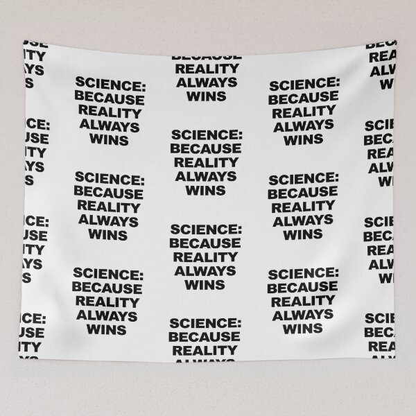 Item preview, Science: Because Reality Always Wins designed and sold by LewpyG.