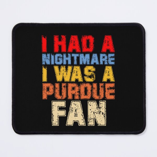 Item preview, I Had A Nightmare I Was A Purdue Fan Funny Rival Sports Quote designed and sold by imtiezpuwarj.