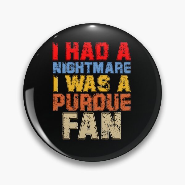 Item preview, I Had A Nightmare I Was A Purdue Fan Funny Rival Sports Quote designed and sold by imtiezpuwarj.