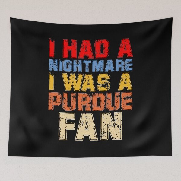 Item preview, I Had A Nightmare I Was A Purdue Fan Funny Rival Sports Quote designed and sold by imtiezpuwarj.