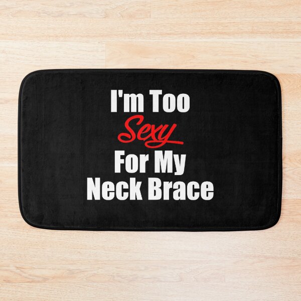 Item preview, I’m Too Sexy For My Neck Brace Funn designed and sold by imtiezpuwarj.