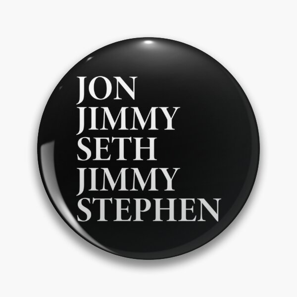Item preview, JON JIMMY SETH JIMMY STEPHEN Jimmy Kimmel , Support Late Night Comedy designed and sold by LeonieConsid.