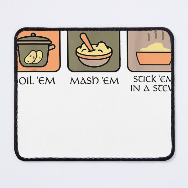 Item preview, Potatoes Boil Em Mash Em Stick Em In A Stew designed and sold by MountanBaugh.