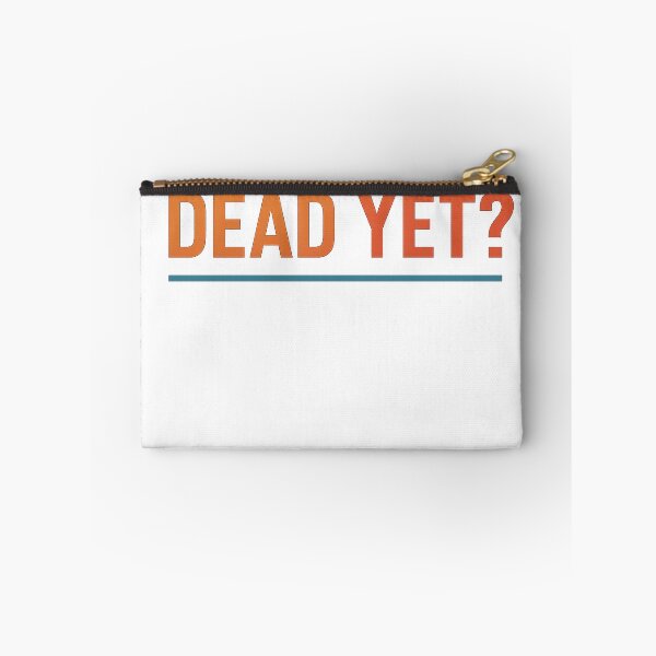 Item preview, WHY ISN'T HE DEAD YET? designed and sold by MountanBaugh.