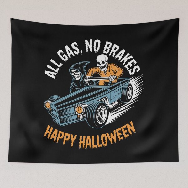 Item preview, All Gas, No Brakes - Happy Halloween designed and sold by Sunset4Bones.
