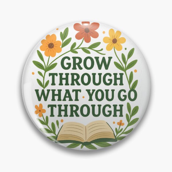 Item preview, Grow Through What You Go Through | Inspirational Book Quote Design designed and sold by thatgirlrenee91.