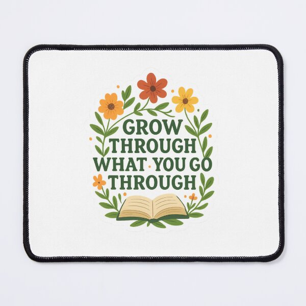 Item preview, Grow Through What You Go Through | Inspirational Book Quote Design designed and sold by thatgirlrenee91.