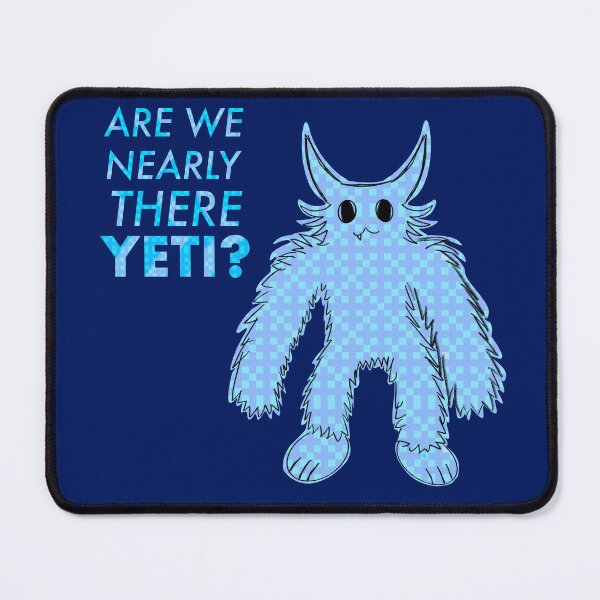Item preview, Are We Nearly There Yeti? designed and sold by chowlet.