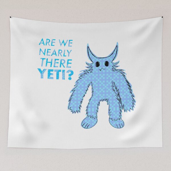 Item preview, Are We Nearly There Yeti? designed and sold by chowlet.