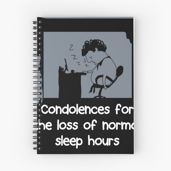 Item preview, Condolences For The Loss Of Normal Sleep Hours Quotes Overtime Work  designed and sold by Jaykioboer.