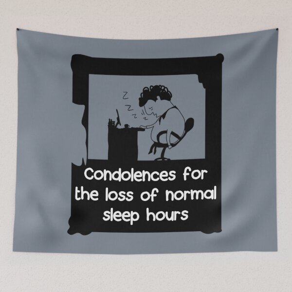 Item preview, Condolences For The Loss Of Normal Sleep Hours Quotes Overtime Work  designed and sold by Jaykioboer.