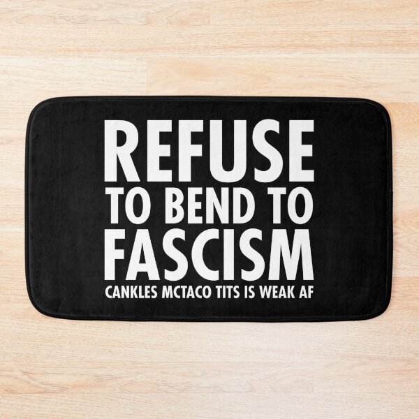Item preview, Refuse to bend to Fascism - cankles mctaco tits is weak AF designed and sold by Thelittlelord.