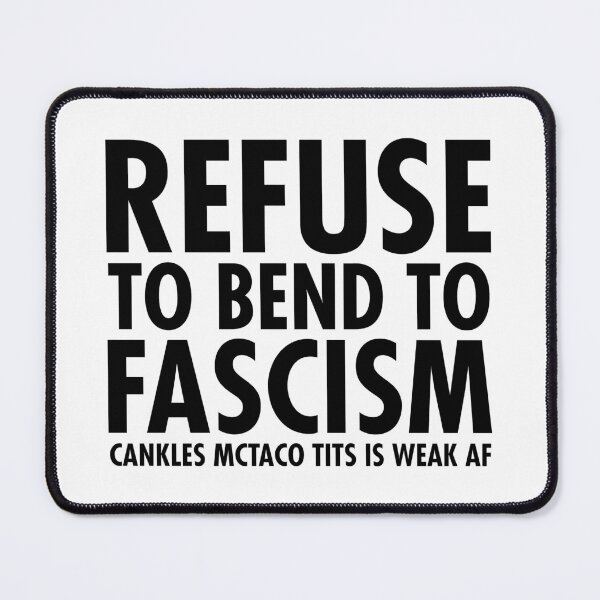 Item preview, Refuse to bend to Fascism - cankles mctaco tits is weak AF (black) designed and sold by Thelittlelord.