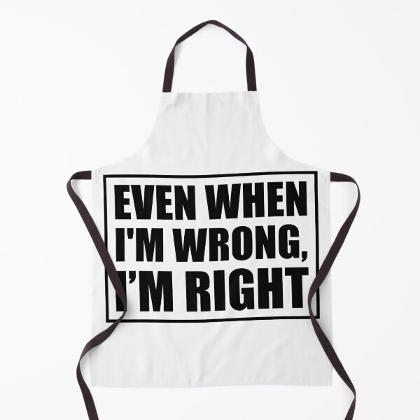 Item preview, Even When I’m Wrong I’m Right Funny Bold Quote designed and sold by JimOrbya76.
