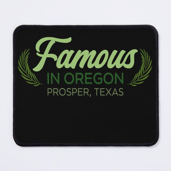 Item preview, Famous In Oregon Prosper Texas Funny Local Pride Quote designed and sold by JimOrbya76.