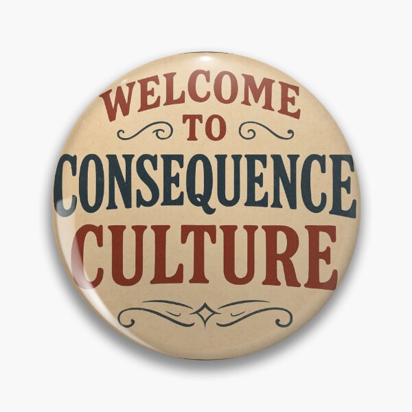 Item preview, Welcome to Consequence Culture designed and sold by gimpysticks.