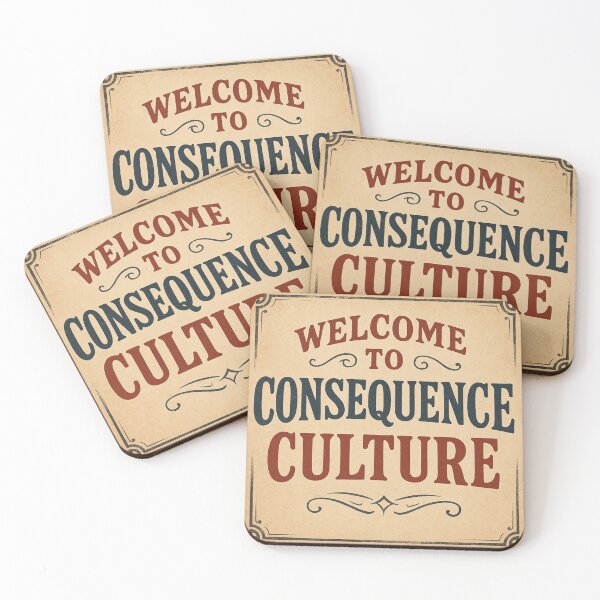 Item preview, Welcome to Consequence Culture designed and sold by gimpysticks.
