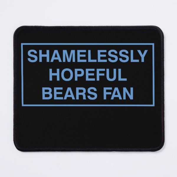 Item preview, Shamelessly Hopeful Bears Fan Funny Football Quote designed and sold by DnalyrAno65.