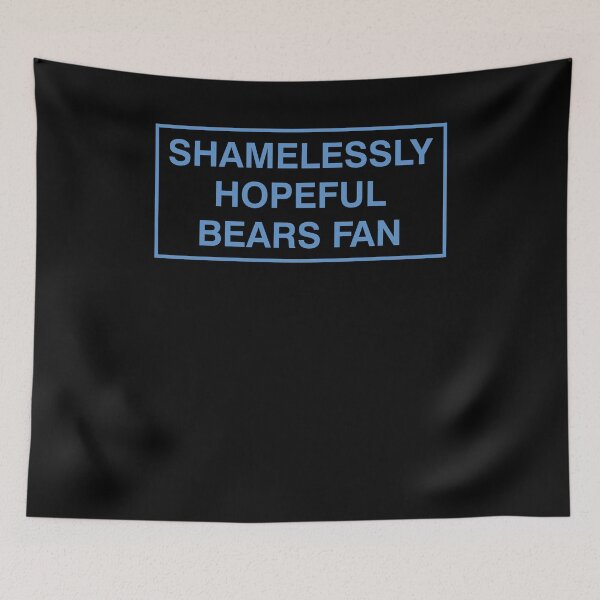 Item preview, Shamelessly Hopeful Bears Fan Funny Football Quote designed and sold by DnalyrAno65.