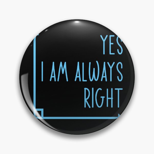 Item preview, Yes I Am Always Right Funny Math Teacher Geometry Quote designed and sold by DnalyrAno65.