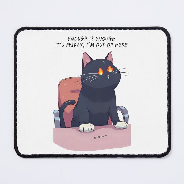 Item preview, Enough is Enough Friday Cat designed and sold by softnotestoyou.