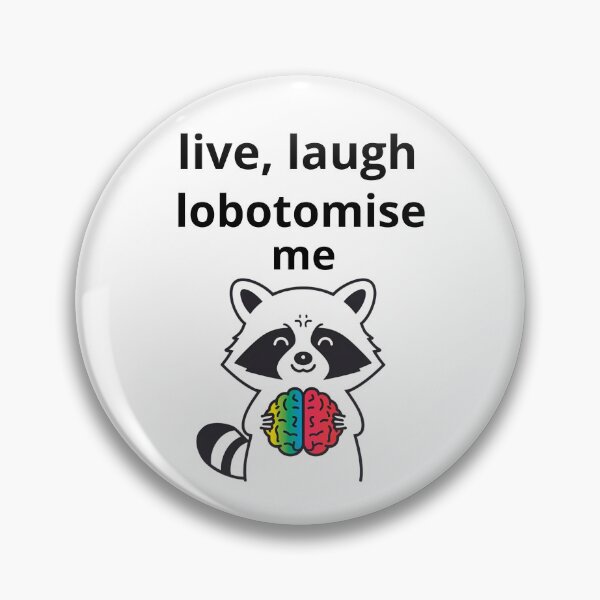 Item preview, Live, laugh, lobotomise me. designed and sold by zingbing.