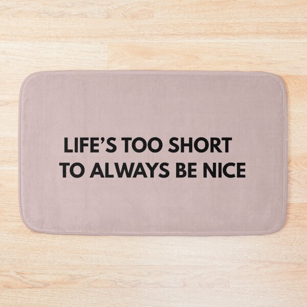 Item preview, Life is so short,to always be nice designed and sold by Newrealis.
