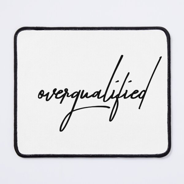 Item preview, Overqualified for This Job designed and sold by ReggieDior.
