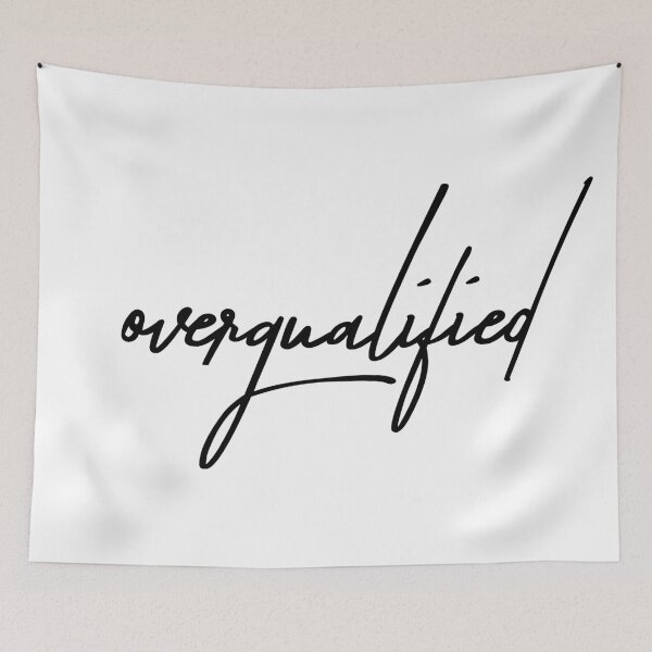 Item preview, Overqualified for This Job designed and sold by ReggieDior.