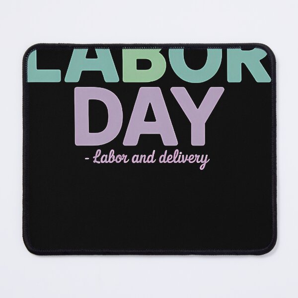 Item preview, Every Day Is Labor Day Baby Nurse Labor And Delivery designed and sold by biecklislastc.