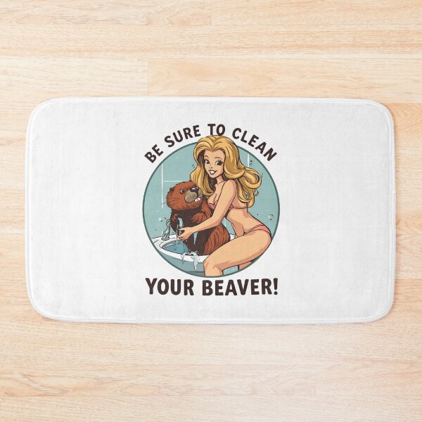 Item preview, Be sure to clean your beaver! designed and sold by NicMacTees.