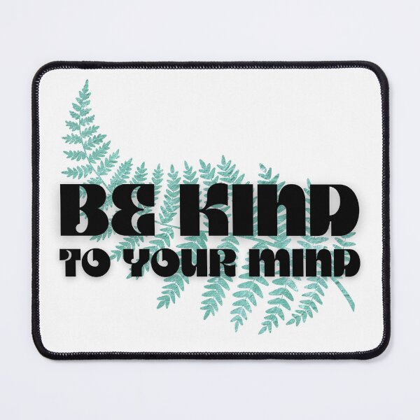 Item preview, Be Kind to Your Mind designed and sold by SCArtAndGames.