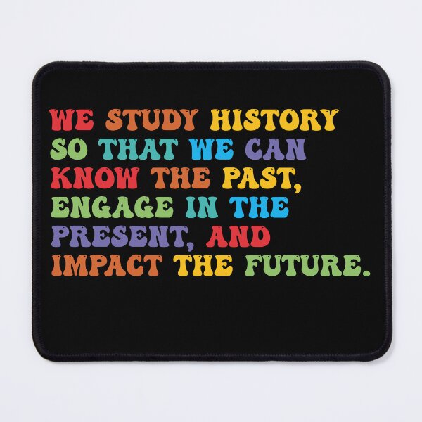 Item preview, We Study History Know The Past Engage Present Impact Future Quote designed and sold by DnalyrAno65.