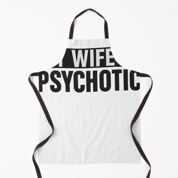 Item preview, MY WIFE IS PSYCHOTIC designed and sold by ThomaQ.