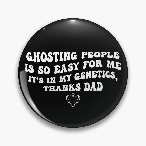 Item preview, Ghosting People Is So Easy For Me It’s In My Genetics Thanks Dad designed and sold by quptysonatp.