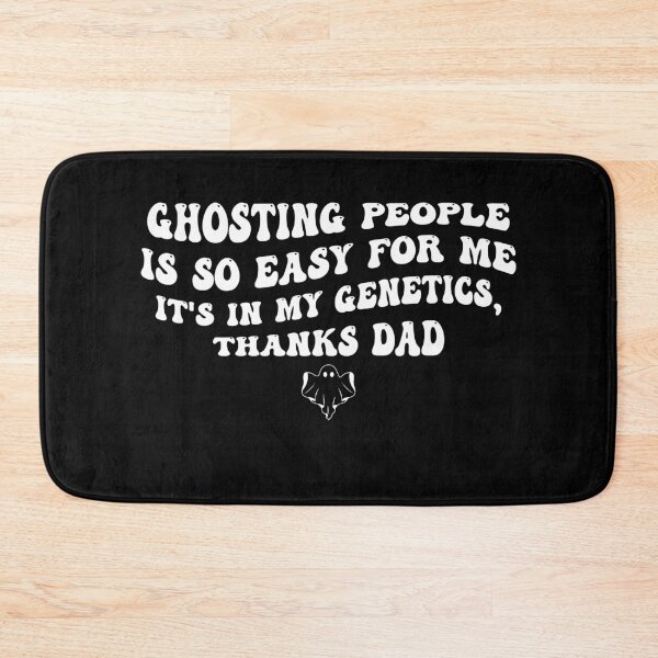 Item preview, Ghosting People Is So Easy For Me It’s In My Genetics Thanks Dad designed and sold by quptysonatp.