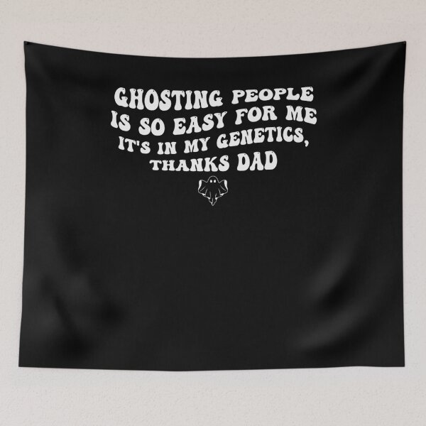 Item preview, Ghosting People Is So Easy For Me It’s In My Genetics Thanks Dad designed and sold by quptysonatp.