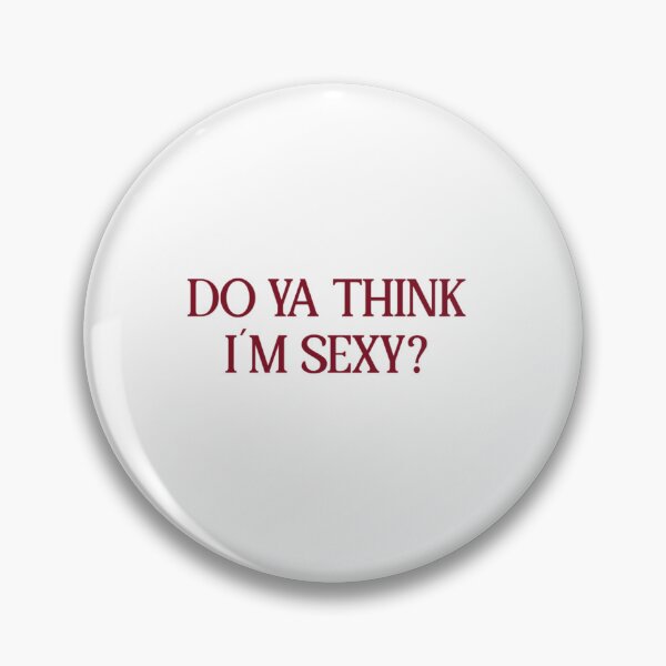 Item preview, Do Ya Think I´m Sexy , burgundy   designed and sold by monteith3.