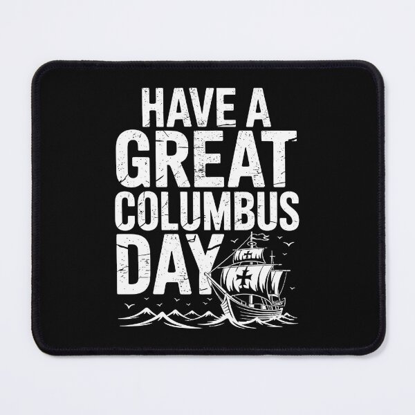 Item preview, Have A Great Columbus Day Christopher Columbus Navigator designed and sold by BakeryDozen.