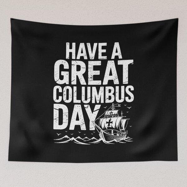 Item preview, Have A Great Columbus Day Christopher Columbus Navigator designed and sold by BakeryDozen.