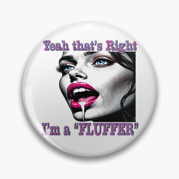 Item preview, Yeah that's right, I'm a FLUFFER designed and sold by Huskyyy Designs.