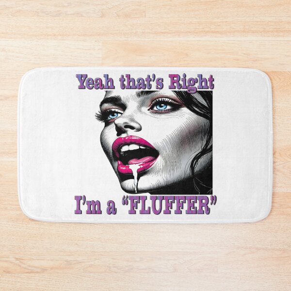 Item preview, Yeah that's right, I'm a FLUFFER designed and sold by Huskyyy Designs.
