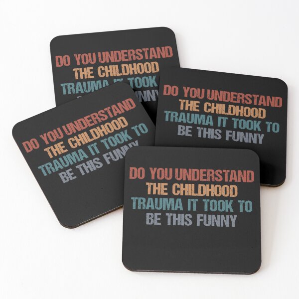 Item preview, Do You Understand The Childhood Trauma It Took To Be This Funny designed and sold by quptysonatp.