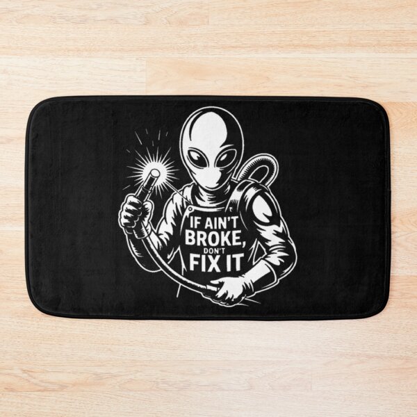 Item preview, Alien Welding Wisdom: If It Ain't Broke, Don't Fix It designed and sold by ALL ART .